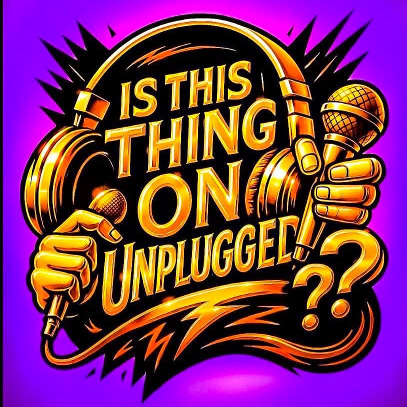 Is This Thing On Unplugged